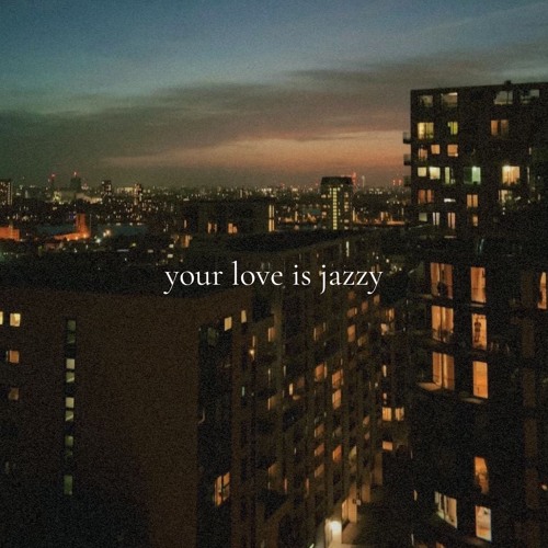 your love is jazzy