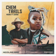 Msaki & Caiiro - Chem Trails (Nicolas Maia Remix) [Extended Mix]