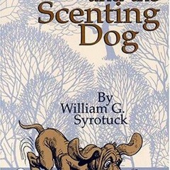 PDF/Ebook Scent and the scenting dog BY : William G. Syrotuck