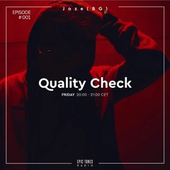 JOZEBG - QUALITY CHECK - EPIC TONES RADIO SHOW EP#001