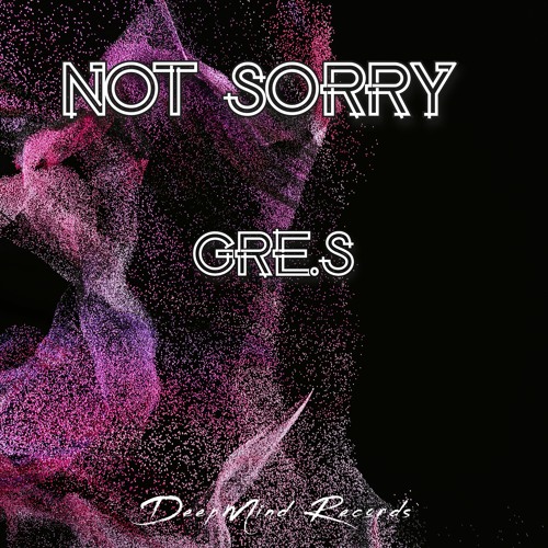 Gre.S - Not Sorry (Original Mix)
