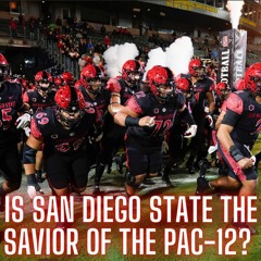 The Monty Show 969: Is San Diego State The Savior Of The PAC 12?