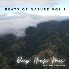 Beats of Nature Vol.1 – Deep House Mix [ Daniel Mosqueira ]