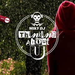 Miky Dj - Thinking about U