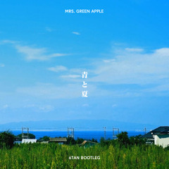 Mrs. GREEN APPLE - 青と夏 (6Tan Bootleg) Preview Size.