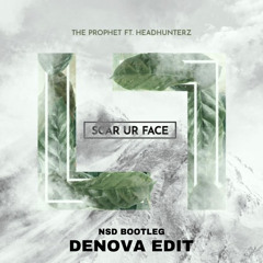 The Prophet Ft. Headhunterz - Scar Ur Face (NSD Bootleg) (Denova Edit) [FREE DOWNLOAD]