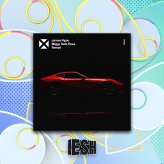 James Hype, Miggy Dela Rosa - Ferrari (ESH Remix) [FREE DOWNLOAD]