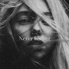 ALLY - Never Fading