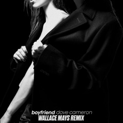 Dove Cameron - Boyfriend (Wallace Mays Remix)