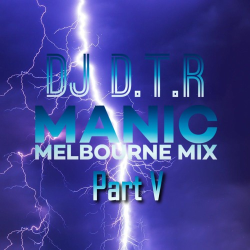 Manic Melbourne Mix Part V **FREE D/L*