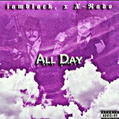 All Day (feat. X-Nado)