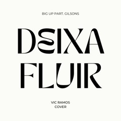 Deixa Fluir - Vic (Cover Gilsons part. Big Up)