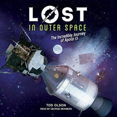 ACCESS [PDF EBOOK EPUB KINDLE] Lost in Outer Space: The Incredible Journey of Apollo 13 by  Tod Olso