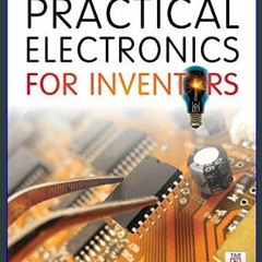 <PDF> 📖 Practical Electronics for Inventors, Fourth Edition     4th Edition Full PDF