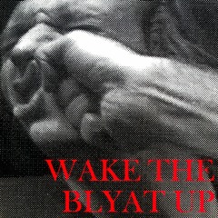 Wake The Blyat Up