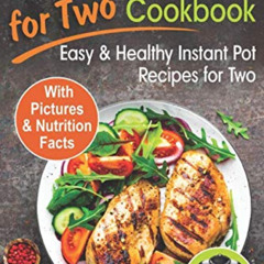 [DOWNLOAD] KINDLE 📔 Instant Pot for Two Cookbook: Easy and Healthy Instant Pot Recip