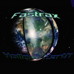 Fastrax - Hollow Earth (Free Download)