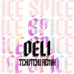 Ice Spice - Deli (tchutchu Remix)