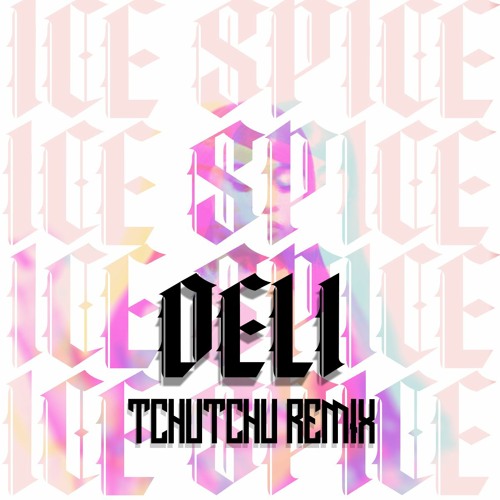 Ice Spice - Deli (tchutchu Remix)