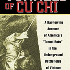 [Free] EBOOK 📮 The Tunnels of Cu Chi: A Harrowing Account of America's Tunnel Rats i