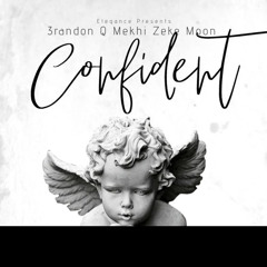 3randon - Confident ft Q Mekhi, Zeke Moon
