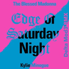 The Blessed Madonna & Kylie Minogue - Edge Of Saturday Night (Delta Mod3 Remix)