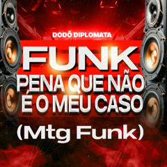 MTG FUNK - Felipe Amorim - Pena que nao é o meu caso (Diplomata)