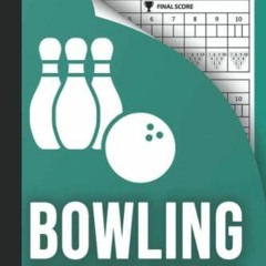 READ PDF 💚 Bowling Score Book: 120 Bowling Score Sheets for Bowlers to Record and Tr