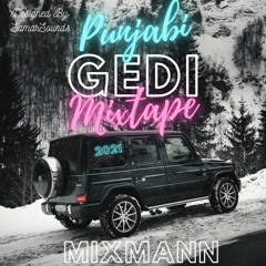 Punjabi Gedi Mixtape 2021 - MIxMann
