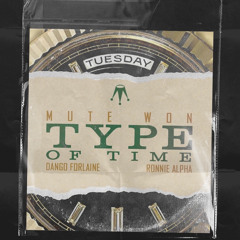 Type of Time (feat. Dango Forlaine & Ronnie Alpha)