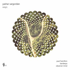 Yashar Sargordan - Ways-Inc(Paul Hamilton/Bardeeya /Observer Mind Remixes)[Capital Heaven] PREVIEW