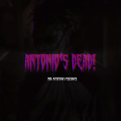 ANTONIO’S DEAD! (Prod. Nutso Thugn x Percshawty)