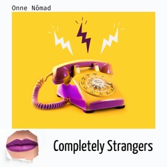 Completely Strangers - Onne Nômad