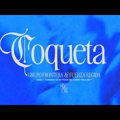 Grupo Frontera, Fuerza Regida - COQUETA