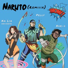 Naruto the REMIIIX (feat. Ka Lia Universe and Nur-D)