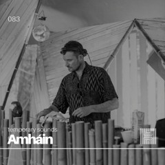 Temporary Sounds 083 - Amháin