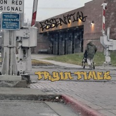 Essential - Tryin Times