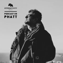 Hyperactivity Podcast 08 by Phatt