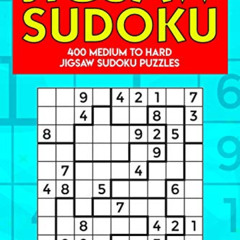 [View] EBOOK 📝 Jigsaw Sudoku: 400 Medium to Hard Jigsaw Sudoku Puzzles (Irregularly