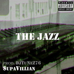 The Jazz - $upaVillian (prod. DjTuNeZ76)