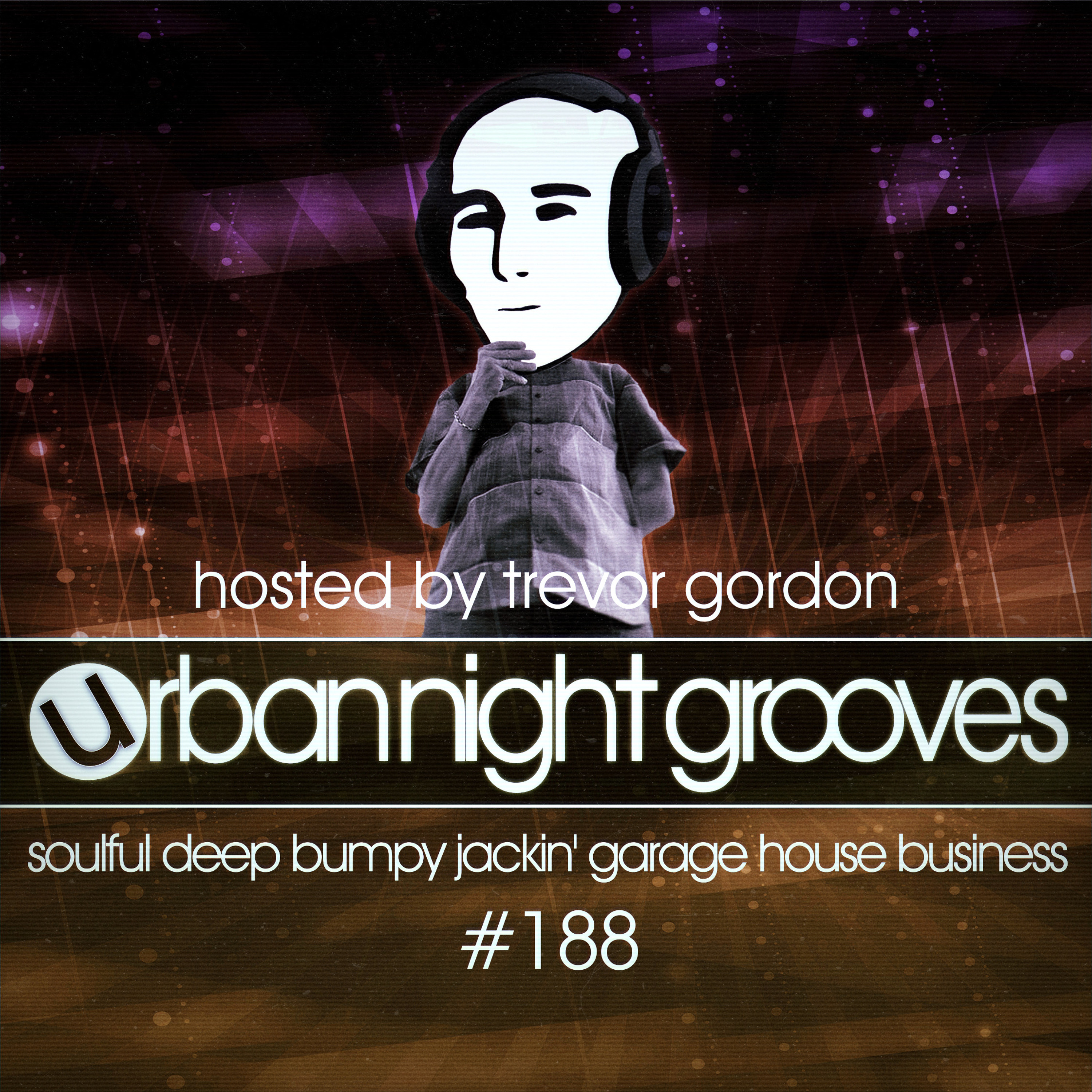 Urban Night Grooves 188 - Hosted by Trevor Gordon *Soulful Deep Bumpy Jackin' Garage House Business* episode artwork