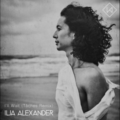 Ilja Alexander - I'll Wait (TÂCHES Remix) - Radio Edit