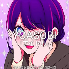 YOASOBI - Idol (「アイドル」James Borlas Remix)