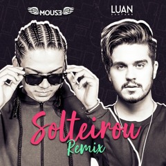 DJ Mouse, Luan Santana - Solteirou (Funk Remix)