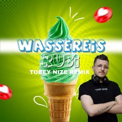 RUBI - WASSEREIS (TOBEY NIZE REMIX)