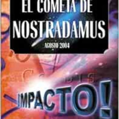 [Get] EPUB 💛 El Cometa de Nostradamus: Agosto 2004 Impacto! (Spanish Edition) by R.W