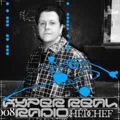 Hyper Real Radio 008: Hedchef