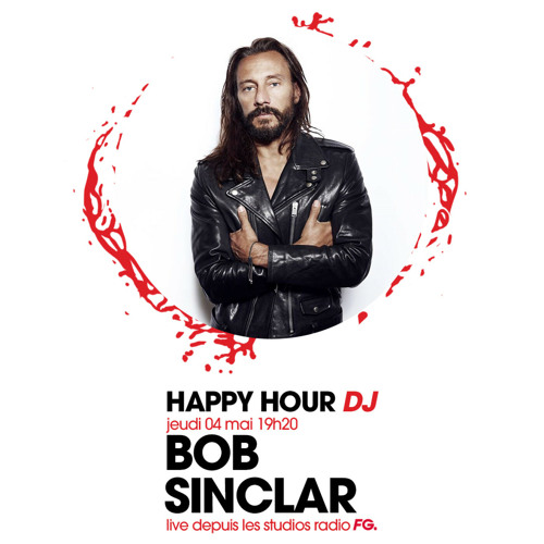 Stream HAPPY HOUR DJ BOB SINCLAR by Radio FG Listen online for