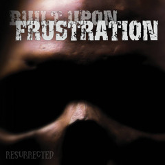 Built Upon Frustration - The Rest of the World