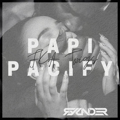 FKA Twigs - Papi Pacify (Fylander Edit)